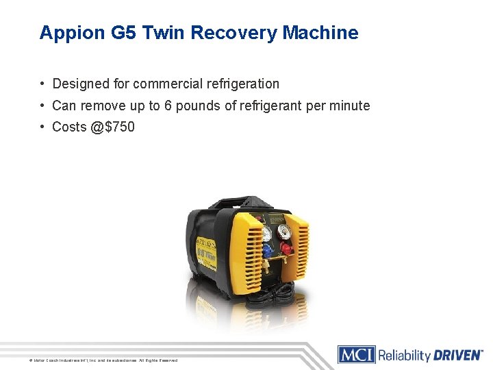 Appion G 5 Twin Recovery Machine • Designed for commercial refrigeration • Can remove