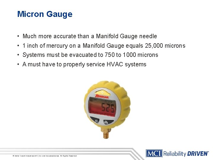Micron Gauge • Much more accurate than a Manifold Gauge needle • 1 inch
