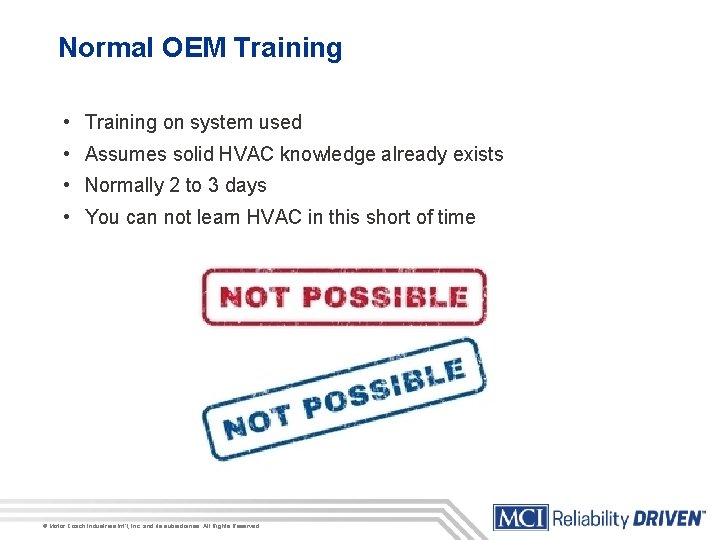 Normal OEM Training • Training on system used • Assumes solid HVAC knowledge already