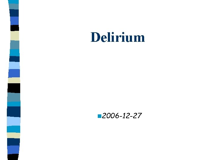 Delirium n 2006 -12 -27 