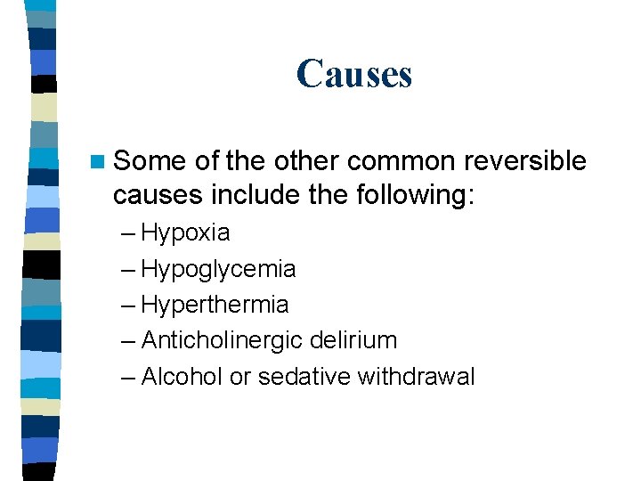 Causes n Some of the other common reversible causes include the following: – Hypoxia
