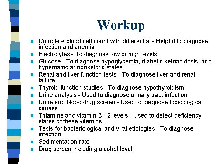 Workup n n n Complete blood cell count with differential - Helpful to diagnose