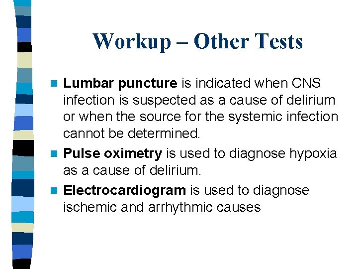 Workup – Other Tests Lumbar puncture is indicated when CNS infection is suspected as