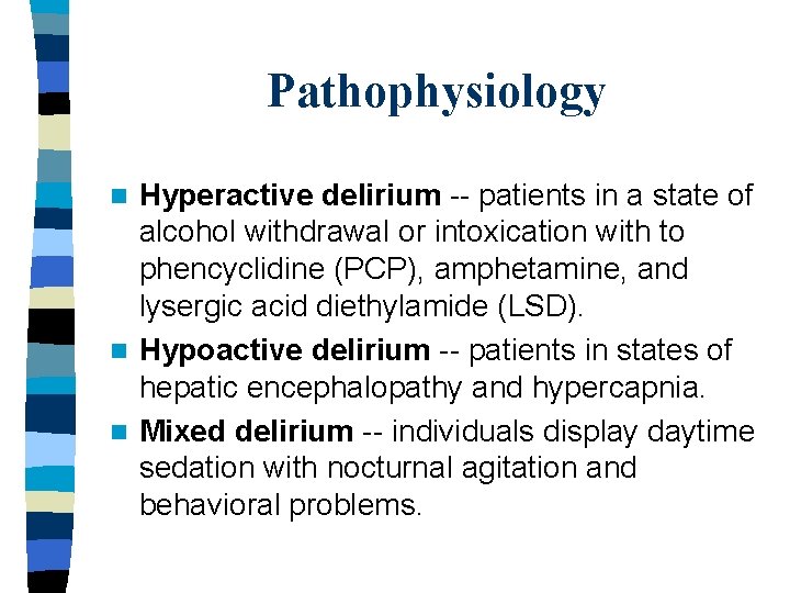 Pathophysiology Hyperactive delirium -- patients in a state of alcohol withdrawal or intoxication with