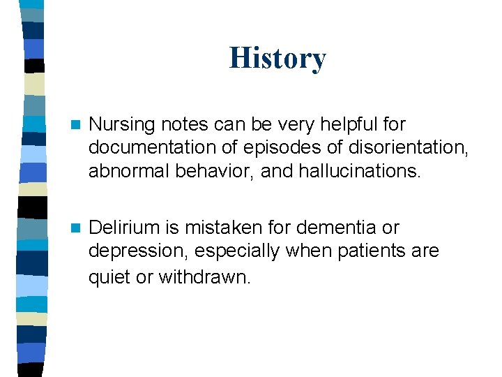 History n Nursing notes can be very helpful for documentation of episodes of disorientation,