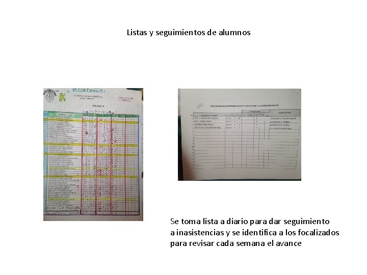 Listas y seguimientos de alumnos Se toma lista a diario para dar seguimiento a