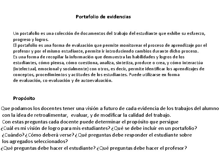 Portafolio de evidencias Un portafolio es una colección de documentos del trabajo del estudiante