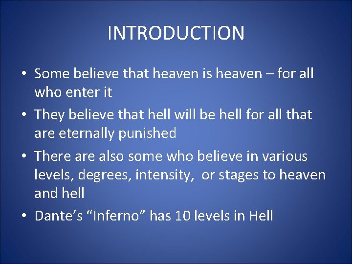 INTRODUCTION • Some believe that heaven is heaven – for all who enter it