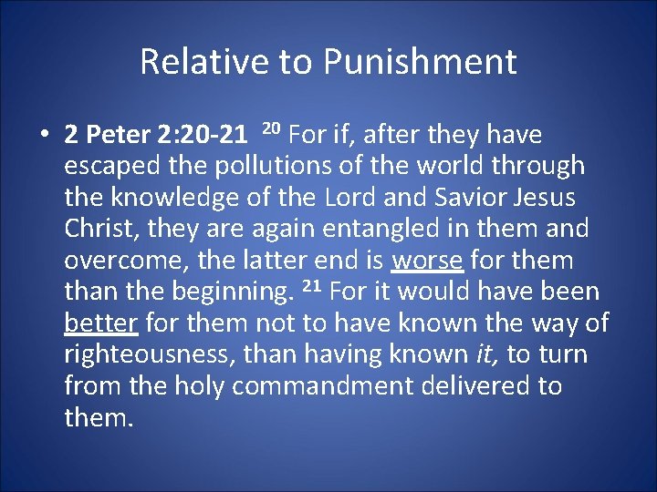 Relative to Punishment • 2 Peter 2: 20 -21 20 For if, after they