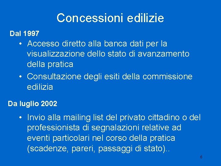 Concessioni edilizie Dal 1997 • Accesso diretto alla banca dati per la visualizzazione dello