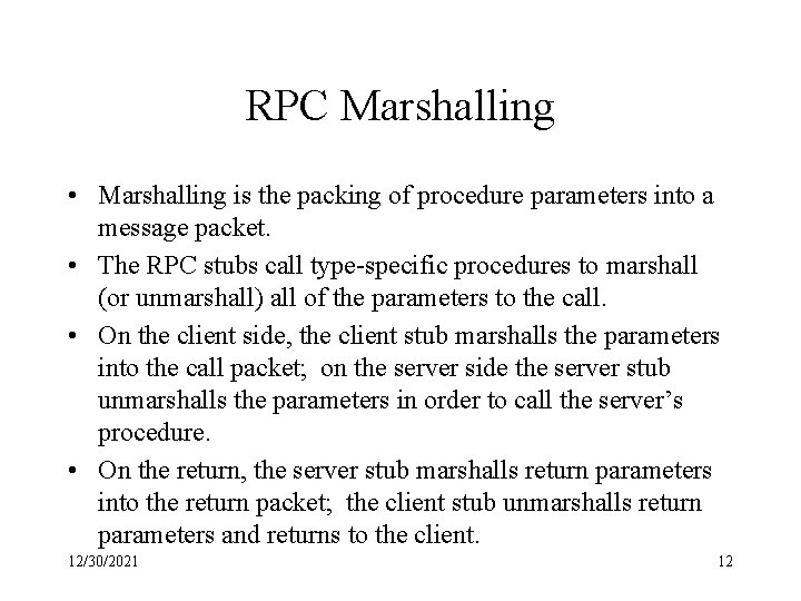 RPC Marshalling • Marshalling is the packing of procedure parameters into a message packet.