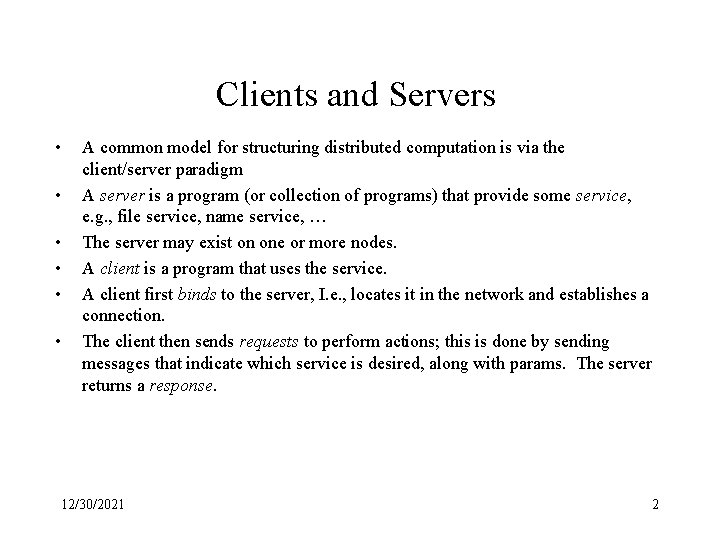 Clients and Servers • • • A common model for structuring distributed computation is