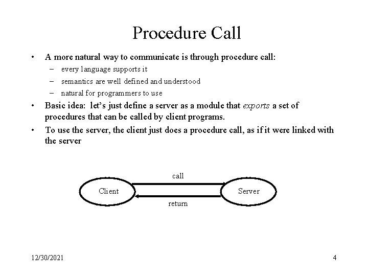 Procedure Call • A more natural way to communicate is through procedure call: –