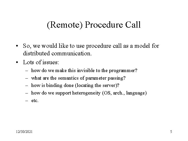 (Remote) Procedure Call • So, we would like to use procedure call as a