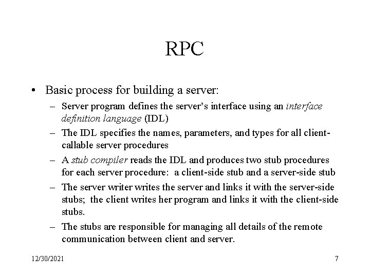 RPC • Basic process for building a server: – Server program defines the server’s