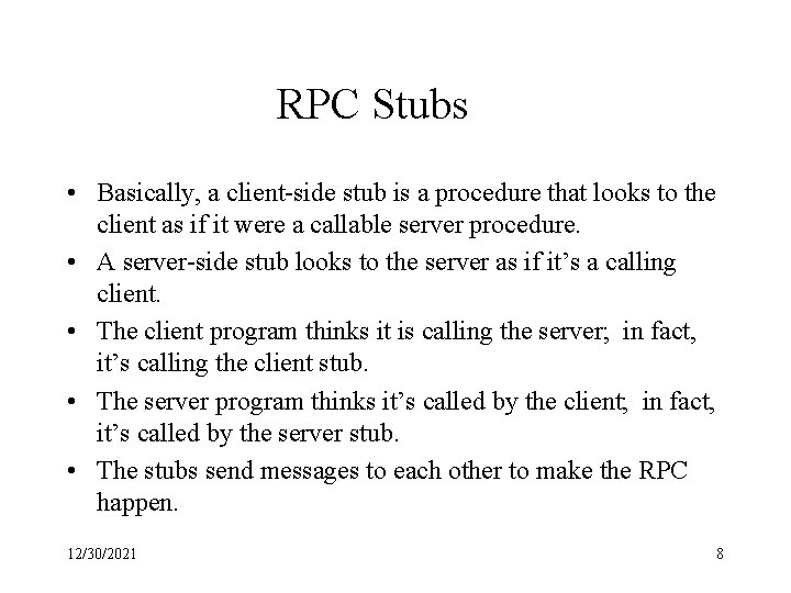 RPC Stubs • Basically, a client-side stub is a procedure that looks to the
