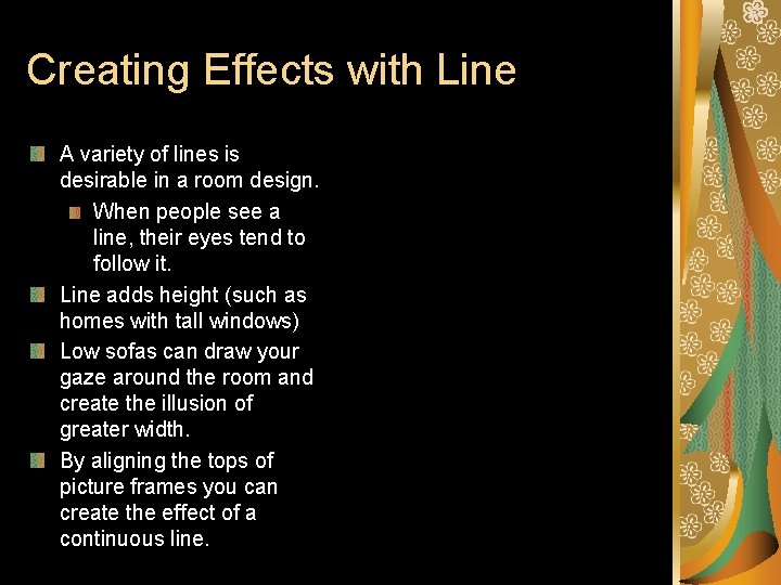 Creating Effects with Line A variety of lines is desirable in a room design.