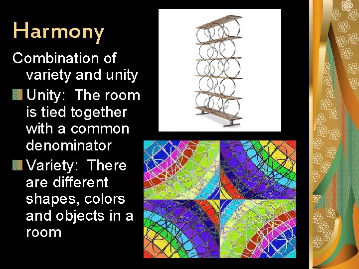 Harmony Combination of variety and unity Unity: The room is tied together with a