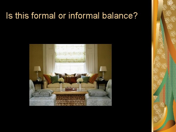 Is this formal or informal balance? 