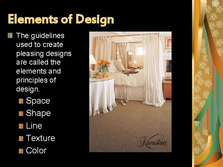 Elements of Design The guidelines used to create pleasing designs are called the elements