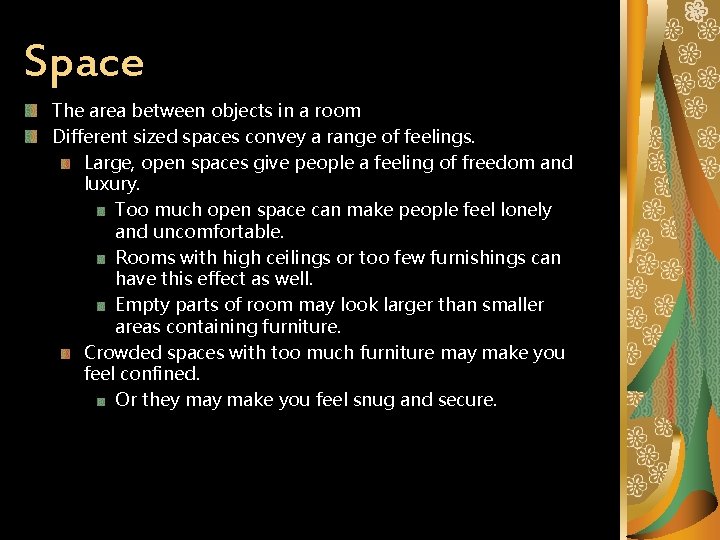 Space The area between objects in a room Different sized spaces convey a range