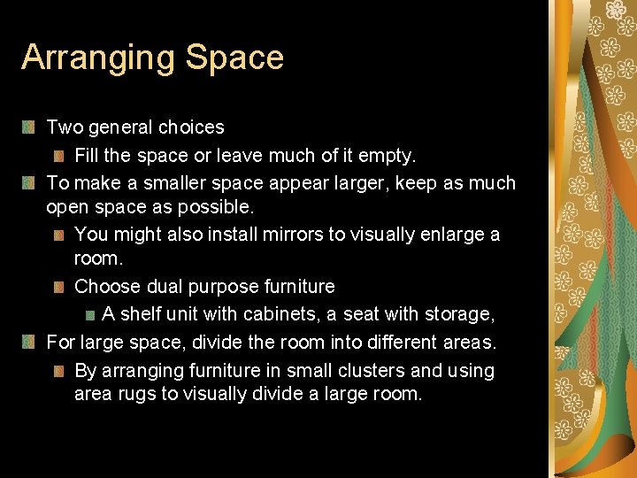 Arranging Space Two general choices Fill the space or leave much of it empty.