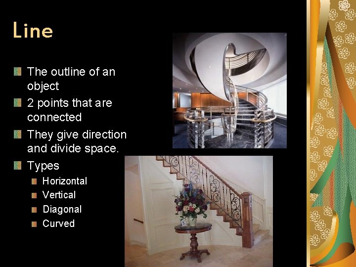 Line The outline of an object 2 points that are connected They give direction