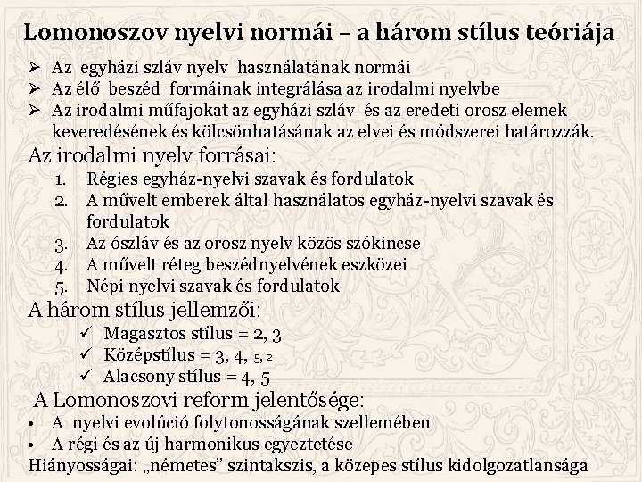 Lomonoszov nyelvi normái – a három stílus teóriája Ø Az egyházi szláv nyelv használatának