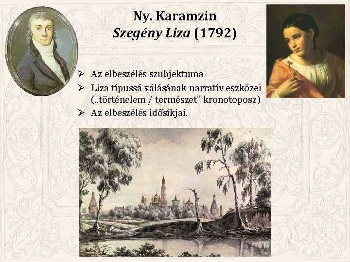 Ny. Karamzin Szegény Liza (1792) Ø Az elbeszélés szubjektuma Ø Liza típussá válásának narratív
