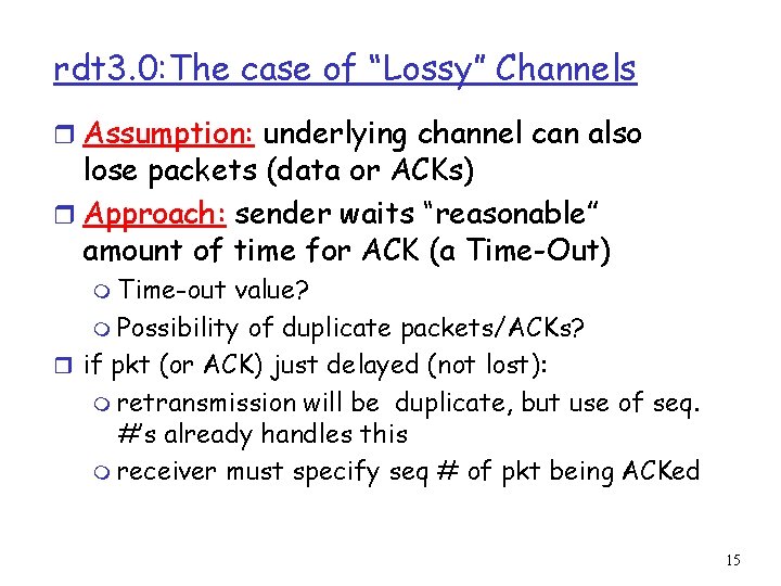 rdt 3. 0: The case of “Lossy” Channels r Assumption: underlying channel can also