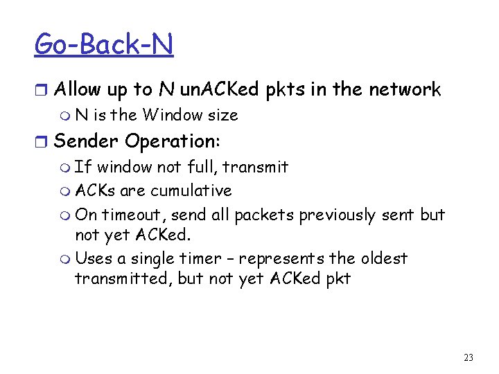 Go-Back-N r Allow up to N un. ACKed pkts in the network m N