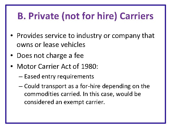 B. Private (not for hire) Carriers • Provides service to industry or company that