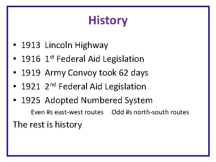 History • • • 1913 1916 1919 1921 1925 Lincoln Highway 1 st Federal