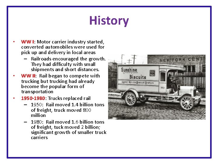 History • • • WW I: Motor carrier industry started, converted automobiles were used