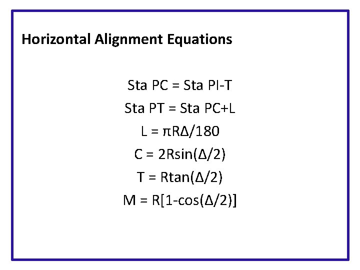 Horizontal Alignment Equations Sta PC = Sta PI-T Sta PT = Sta PC+L L