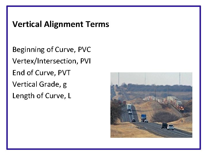 Vertical Alignment Terms Beginning of Curve, PVC Vertex/Intersection, PVI End of Curve, PVT Vertical