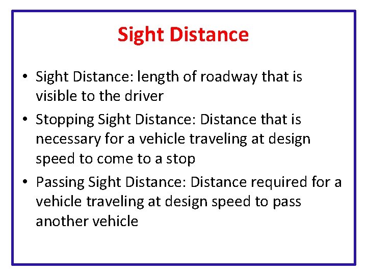 Sight Distance • Sight Distance: length of roadway that is visible to the driver