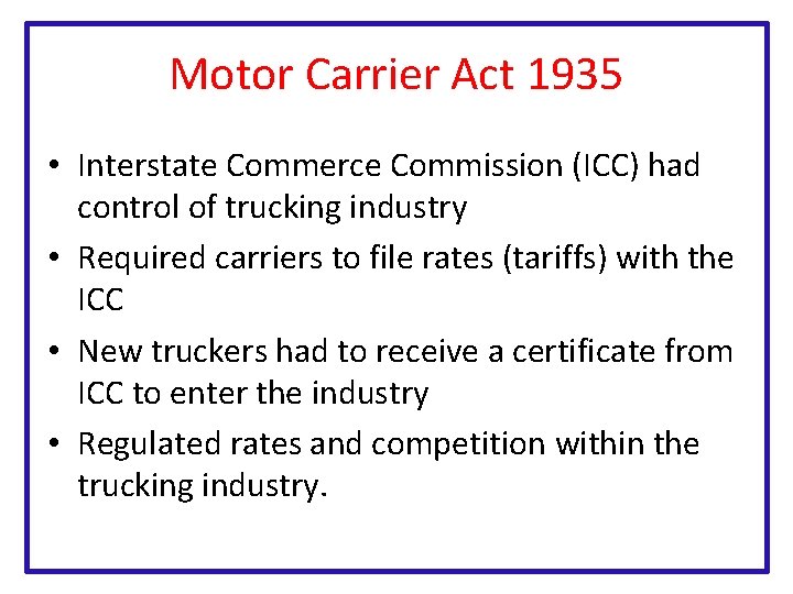 Motor Carrier Act 1935 • Interstate Commerce Commission (ICC) had control of trucking industry