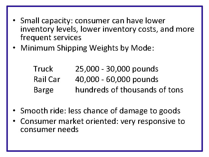  • Small capacity: consumer can have lower inventory levels, lower inventory costs, and