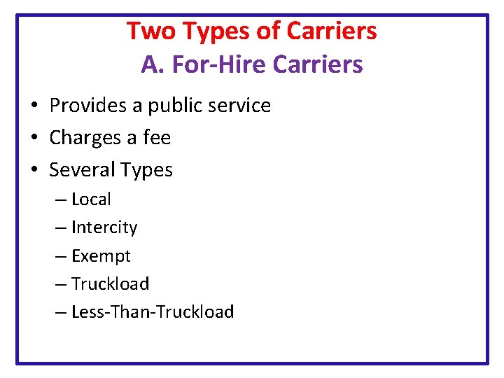 Two Types of Carriers A. For-Hire Carriers • Provides a public service • Charges
