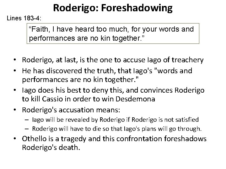 Roderigo: Foreshadowing Lines 183 -4: “Faith, I have heard too much, for your words