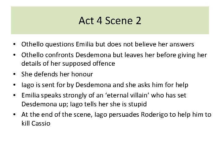 Act 4 Scene 2 • Othello questions Emilia but does not believe her answers