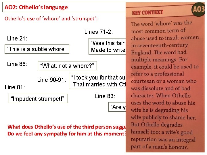 AO 2: Othello’s language Othello’s use of ‘whore’ and ‘strumpet’: Lines 71 -2: Line