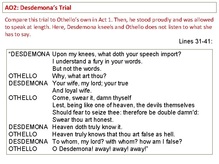 AO 2: Desdemona’s Trial Compare this trial to Othello’s own in Act 1. Then,
