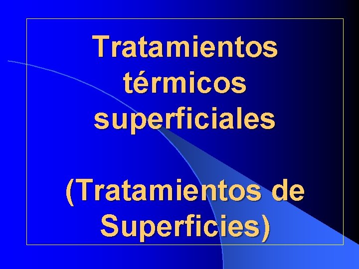 Tratamientos térmicos superficiales (Tratamientos de Superficies) 