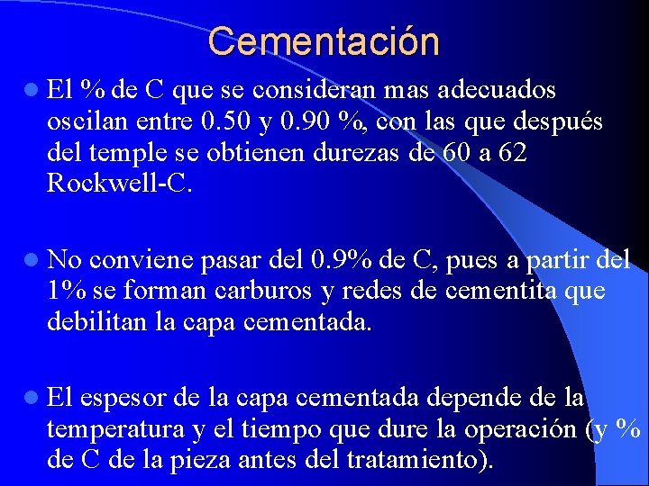 Cementación l El % de C que se consideran mas adecuados oscilan entre 0.