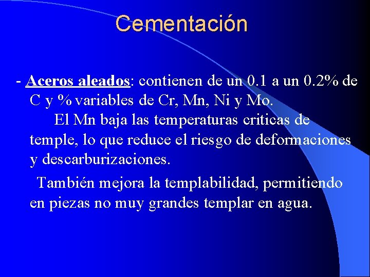 Cementación - Aceros aleados: contienen de un 0. 1 a un 0. 2% de