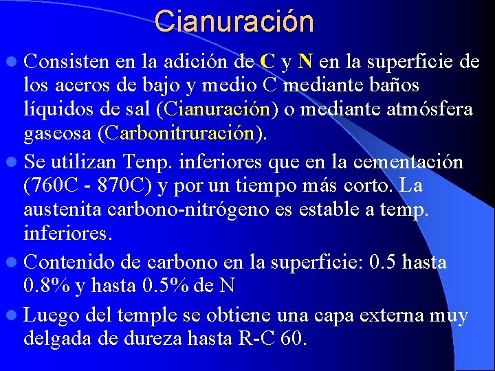Cianuración l Consisten en la adición de C y N en la superficie de