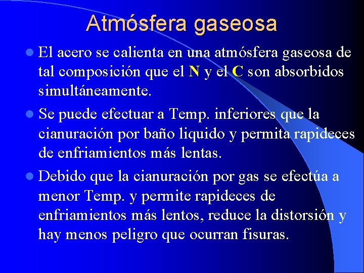 Atmósfera gaseosa l El acero se calienta en una atmósfera gaseosa de tal composición