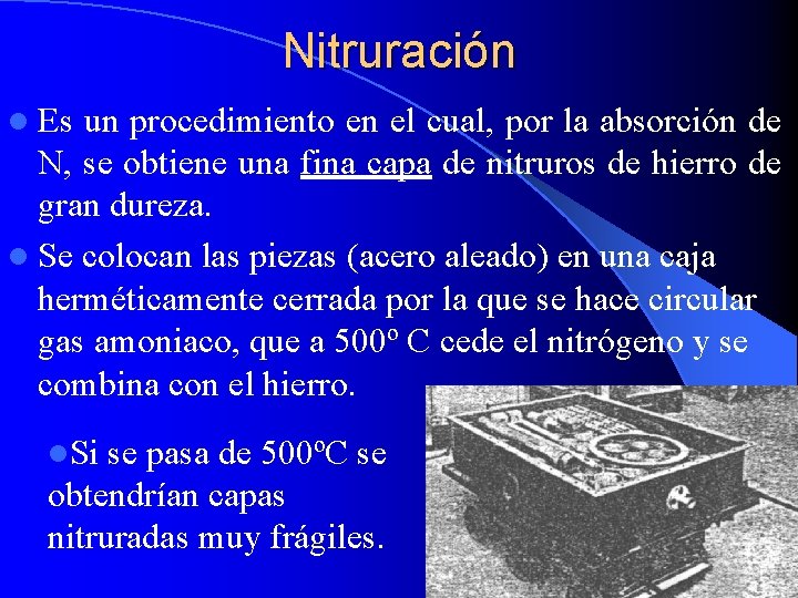 Nitruración l Es un procedimiento en el cual, por la absorción de N, se